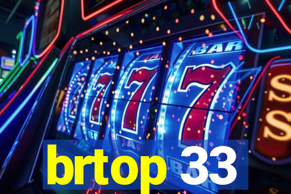 brtop 33